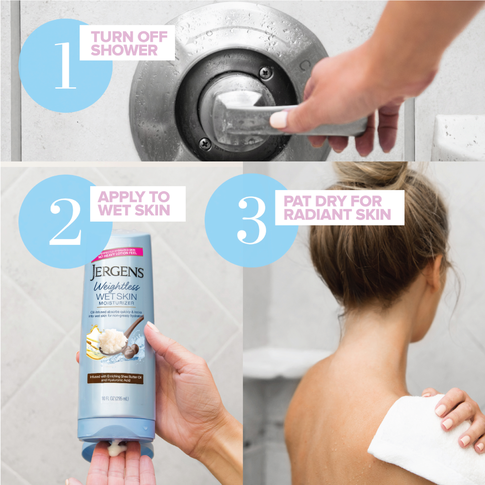 1. Turn off shower. 2. Apply to we skin. 3. Pat dry for radiant skin